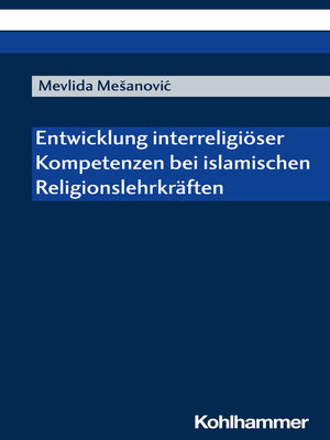 cover image of Entwicklung interreligiöser Kompetenzen bei islamischen Religionslehrkräften